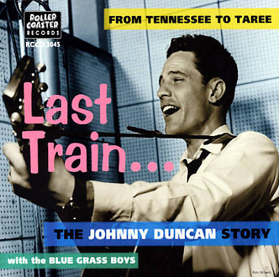 Last Train... From Tennessee to Taree: The Johnny Duncan Story