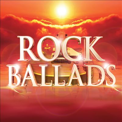 Rock Ballads: The Greatest Rock and Power Ballads of the 70s 80s 90s 00s