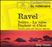 Ravel: Boléro; La Valse; Daphnis et Chloé