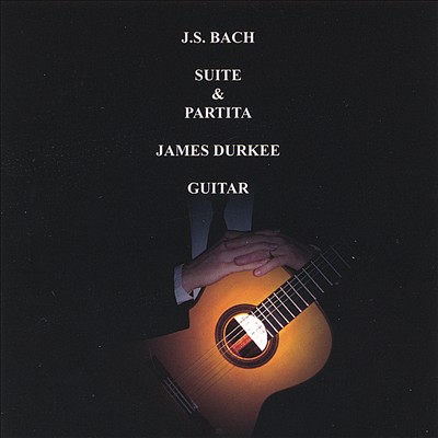 J.S. Bach Suite & Partita James Durkee Guitar