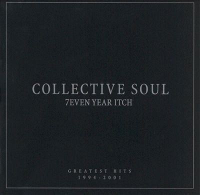 7even Year Itch: Collective Soul's Greatest Hits 1994-2001