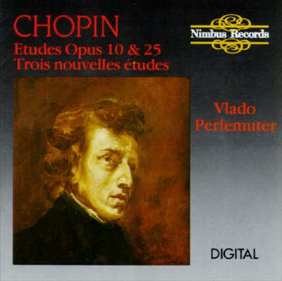 Chopin: Etudes Op. 10 & 25; Trois Nouvelles Études