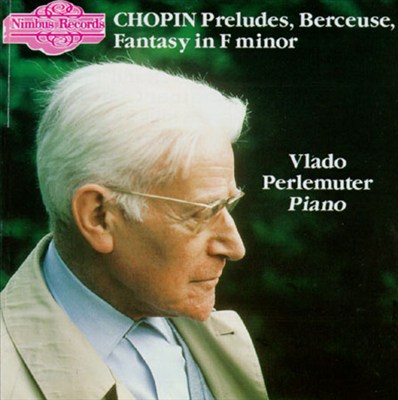 Chopin: Preludes; Berceuse; Fantasy in F minor