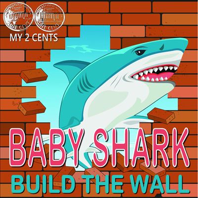 Baby Shark (Build the Wall)