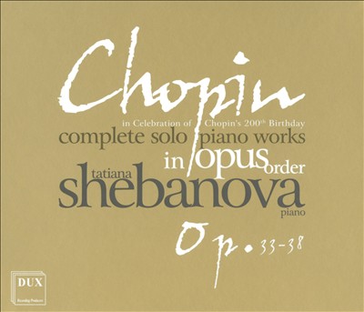 Chopin: Complete Solo Piano Works in Opus Order - Op. 33-38