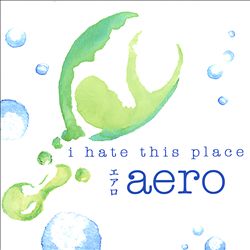 lataa albumi I Hate This Place - Aero