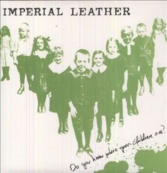 last ned album Imperial Leather - Do You Know Where Your Children Are
