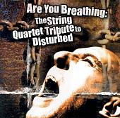 Are You Breathing: The String Quartet Tribute to Disturbed