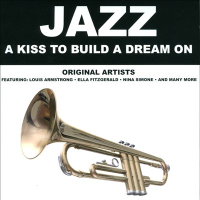 Jazz: A Kiss to Build a Dream On