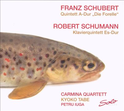 Schubert: Quintett A-Dur "Die Fiorelle"; Robert Schumann: Klavierquintett Es-Dur