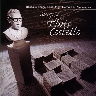 Songs of Elvis Costello: Bespoke Songs, Lost Dogs, Detours & Rendezvous