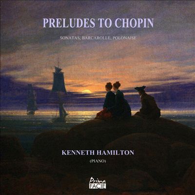 Preludes to Chopin: Sonatas, Barcarolle, Polonaise