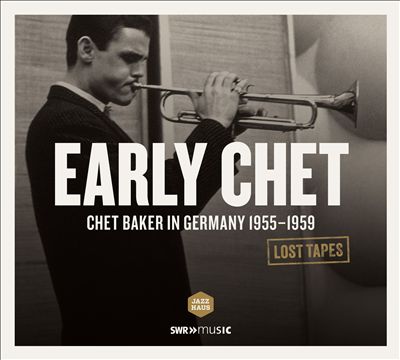 Early Chet: Chet Baker in Germany 1955-1959