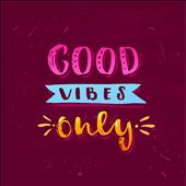 Good Vibes Only [2019]