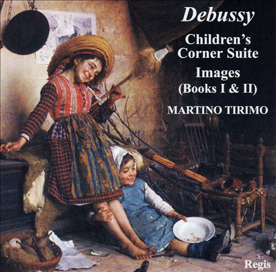 Debussy: Children's Corner Suite; Images (Books I & II)