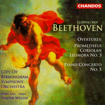 Beethoven: Overtures - Pormethus, Coriolan, Leonora No. 3; Piano Concerto No. 5