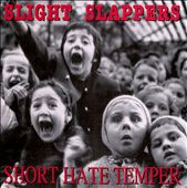 Slight Slappers/Short Hate Temper [Split CD]