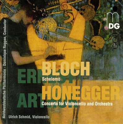 Ernse Bloch: Schelomo; Arthur Honegger: Concerto for Violoncello and Orchestra