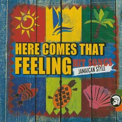 Here Comes That Feeling: Pop Hits Jamaican Style