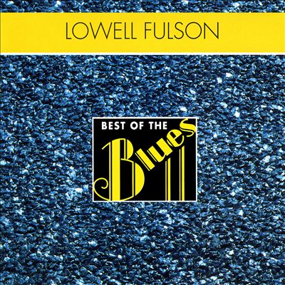 Best of the Blues: Lowell Fulson - West Coast Blues