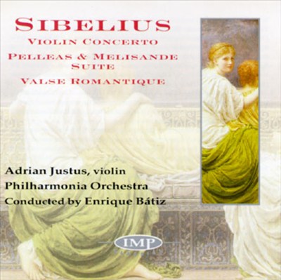Sibelius: Violin Concerto/Pelleas & Melisande Suite/ Valse Romantique