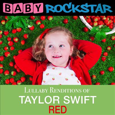 Lullaby Renditions of Taylor Swift: Red