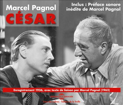 César: Enregistrements 1936, Avec Texte de Liaison Par Marcel Pagnol