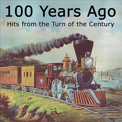 100 Years Ago Hits from the Turn of the Century