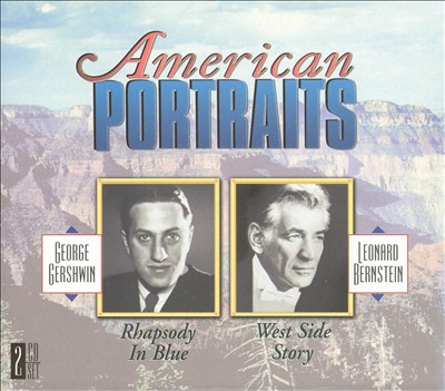 American Portraits: George Gershwin & Leonard Bernstein