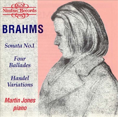 Brahms: Sonata No. 1; Four Ballads; Handel Variations