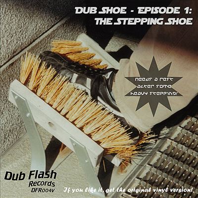 Dub Flash Presents Dub Shoe, Episode 1: The Stepping Shoe