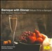 Baroque with Dinner: Music Fit for a Banquet
