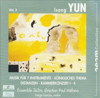 Isang Yun, Vol. 2: Musik für 7 instrumente; Königliches Thema; Distanzen; Kammerkonzert I-II