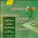Tomaso Albinoni: Adagio; Arcangelo Corelli: Concerto Grosso Op . 6 No. 8; Johann Pachelbel: Canon