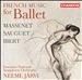 French Music for Ballet: Massenet, Sauguet, Ibert