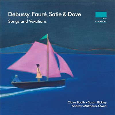 Debussy, Fauré, Satie & Dove: Songs and Vexations