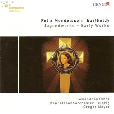 Mendelssohn Bartholdy: Early Works