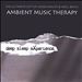 Ambient Music Therapy: Deep Sleep Experience