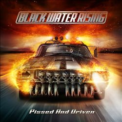 last ned album Black Water Rising - Pissed And Driven