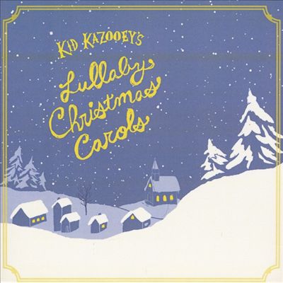 Kid Kazooey's Lullaby Christmas Carols
