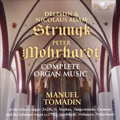 Delphin & Nicolaus Adam Strungk, Peter Mohrhardt: Complete Organ Music