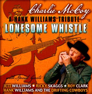 A Hank Williams Tribute: Lonesome Whistle