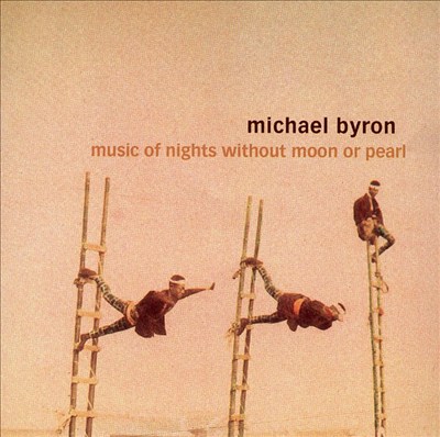 Michael Byron: Music of Nights Without Moon or Pearl