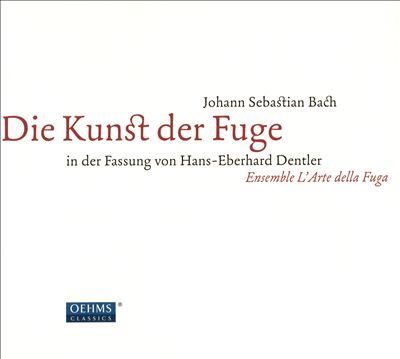 Johann Sebastian Bach: Die Kunst der Fuge in der Fassung von Hans-Eberhard Dentler