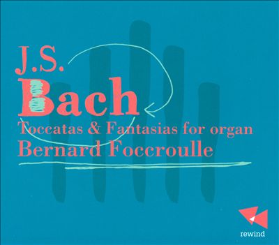 Bach: Toccatas & Fantasias for Organ