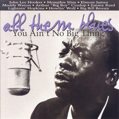 All Them Blues: You Ain't No Big Thing