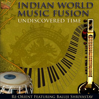 Indian World Music Fusion: Undiscovered Time