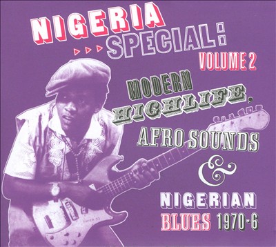 Nigeria Special, Vol. 2: Modern Highlife, Afro-Sounds and Nigerianblues 1970-1976