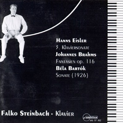 Hanns Eisler: 3. Klaviersonate; Johannes Brahms: Fantasien Op. 116; Béla Bartók: Sonate (1926)