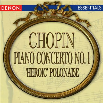Chopin: Piano Concerto No. 1; Polonaise No. 6 "Heroic"